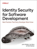 Identity Security for Software Development : Building with Identity, Secrets, and Credentials-9781098158033