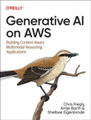 Generative AI on Aws : Building Context-Aware Multimodal Reasoning Applications-9781098159221