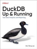 DuckDB: Up and Running : Fast Data Analytics and Reporting-9781098159696