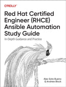 Red Hat Certified Engineer (Rhce) Ansible Automation Study Guide : In-Depth Guidance and Practice-9781098162139