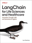Langchain for Life Science and Healthcare : Innovation Through LLMs and Generative AI Agents-9781098162634