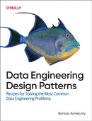 Data Engineering Design Patterns : Recipes for Solving the Most Common Data Engineering Problems-9781098165819