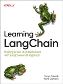 Learning Langchain : Building AI and LLM Applications with Langchain and Langgraph-9781098167288