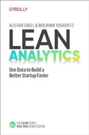 Lean Analytics : Use Data to Build a Better Startup Faster-9781098168186