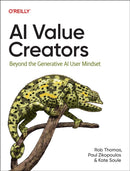 AI Value Creators : Beyond the Generative AI User Mindset-9781098168346