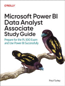 Microsoft Power Bi Data Analyst Associate Study Guide : Prepare for the Pl-300 Exam and Apply Best Practice Design-9781098175283