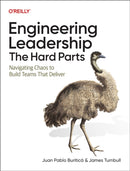 Engineering Leadership: The Hard Parts : Navigating Chaos to Build Teams That Deliver-9781098175634