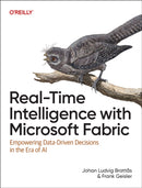 Real-Time Intelligence with Microsoft Fabric : Empowering Data-Driven Decisions in the Era of AI-9781098178581