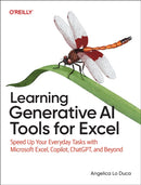 Learning Generative AI Tools for Excel : Speed Up Your Everyday Tasks with Microsoft Excel, Copilot, ChatGPT, and Beyond-9781098190170