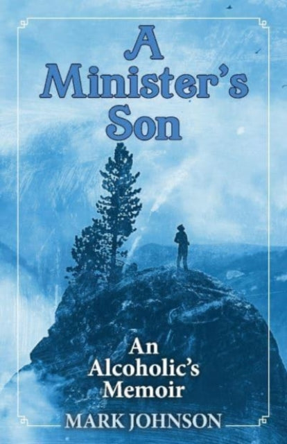 A Minister's Son : An Alcoholic's Memoir-9781098389505