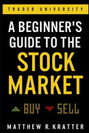 A Beginner's Guide to the Stock Market : Everything You Need to Start Making Money Today-9781099617201