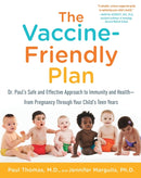 The Vaccine-Friendly Plan : Dr. Paul's Safe and Effective Approach to Immunity and Health-from Pregnancy Through Your Child's Teen Years-9781101884232