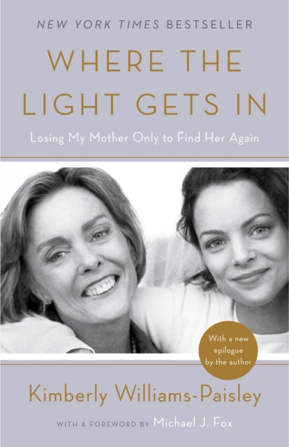 Where the Light Gets In : Losing My Mother Only to Find Her Again-9781101902974
