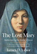 The Lost Mary : Rediscovering the Mother of Jesus-9781101947845