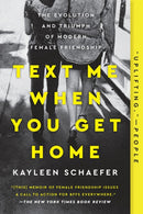 Text Me When You Get Home : The Evolution and Triumph of Modern Female Friendships-9781101986141