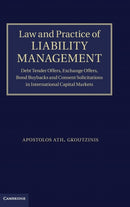 Law and Practice of Liability Management : Debt Tender Offers, Exchange Offers, Bond Buybacks and Consent Solicitations in International Capital Markets-9781107020344