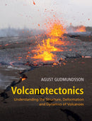 Volcanotectonics : Understanding the Structure, Deformation and Dynamics of Volcanoes-9781107024953