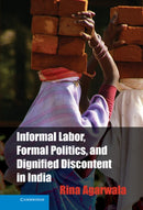Informal Labor, Formal Politics, and Dignified Discontent in India-9781107025721