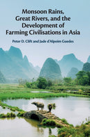 Monsoon Rains, Great Rivers and the Development of Farming Civilisations in Asia-9781107030084