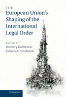 The European Union's Shaping of the International Legal Order-9781107033337