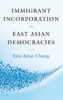 Immigrant Incorporation in East Asian Democracies