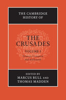The Cambridge History of the Crusades: Volume 1, Sources and Crusading to the Holy Land
