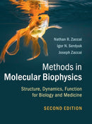 Methods in Molecular Biophysics : Structure, Dynamics, Function for Biology and Medicine-9781107056374