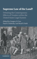 Supreme Law of the Land? : Debating the Contemporary Effects of Treaties within the United States Legal System-9781107066601