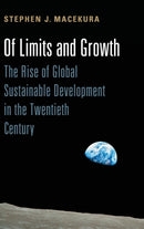 Of Limits and Growth : The Rise of Global Sustainable Development in the Twentieth Century-9781107072619