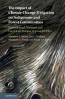 The Impact of Climate Change Mitigation on Indigenous and Forest Communities : International, National and Local Law Perspectives on REDD+-9781107074262