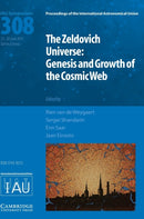 The Zeldovich Universe (IAU S308) : Genesis and Growth of the Cosmic Web-9781107078604
