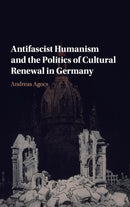 Antifascist Humanism and the Politics of Cultural Renewal in Germany-9781107085435