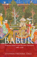 Babur : Timurid Prince and Mughal Emperor, 1483-1530-9781107107267