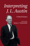 Interpreting J. L. Austin : Critical Essays-9781107125902