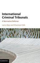 International Criminal Tribunals : A Normative Defense-9781107128200