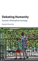 Debating Humanity : Towards a Philosophical Sociology-9781107129337