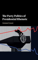 The Party Politics of Presidential Rhetoric-9781107150034
