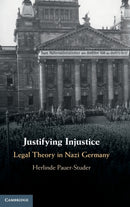 Justifying Injustice : Legal Theory in Nazi Germany-9781107159303