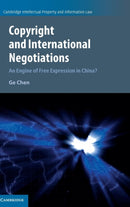 Copyright and International Negotiations : An Engine of Free Expression in China?-9781107163454