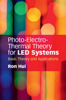 Photo-Electro-Thermal Theory for LED Systems : Basic Theory and Applications-9781107165984