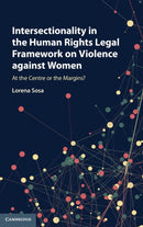 Intersectionality in the Human Rights Legal Framework on Violence against Women : At the Centre or the Margins?-9781107172241