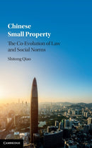 Chinese Small Property : The Co-Evolution of Law and Social Norms-9781107176232