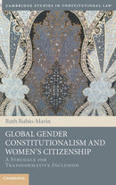 Global Gender Constitutionalism and Women's Citizenship : A Struggle for Transformative Inclusion-9781107177024