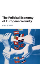 The Political Economy of European Security-9781107198432