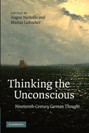 Thinking the Unconscious : Nineteenth-Century German Thought-9781107411760