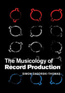 The Musicology of Record Production-9781107428348