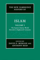The New Cambridge History of Islam: Volume 3, The Eastern Islamic World, Eleventh to Eighteenth Centuries-9781107456976