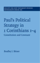 Paul''s Political Strategy in 1 Corinthians 1-4
