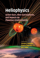 Heliophysics: Active Stars, their Astrospheres, and Impacts on Planetary Environments-9781107462397