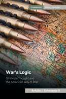 War's Logic : Strategic Thought and the American Way of War-9781107465015
